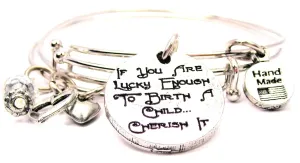 If You Are Lucky Enough To Birth A Child Cherish It Expandable Bangle Bracelet Set